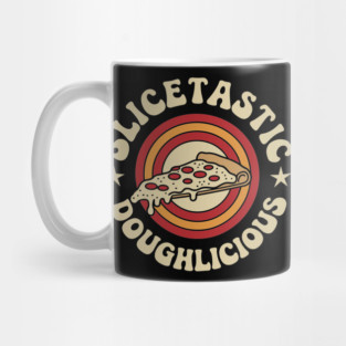 Slicetastic Doughlicious Pizza Humor Wordplay Pun Mug
