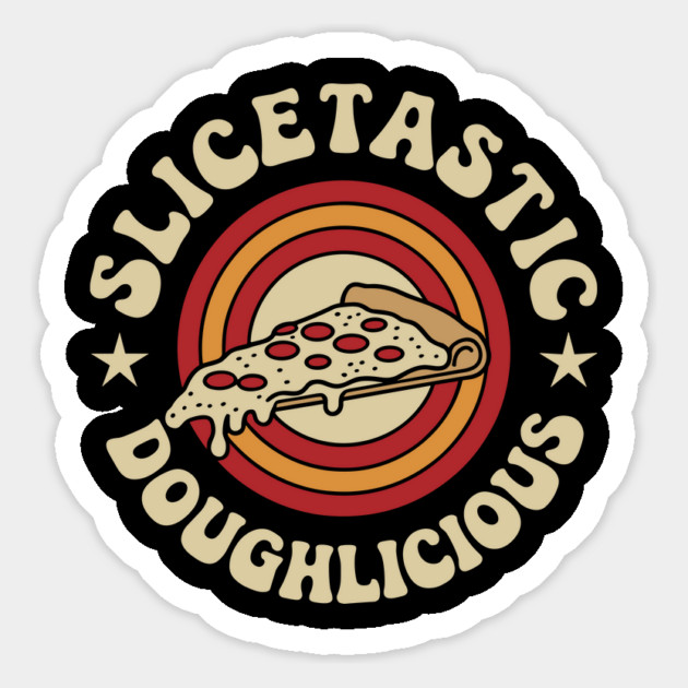 Slicetastic Doughlicious Pizza Humor Wordplay Pun Magnet by Anticorporati