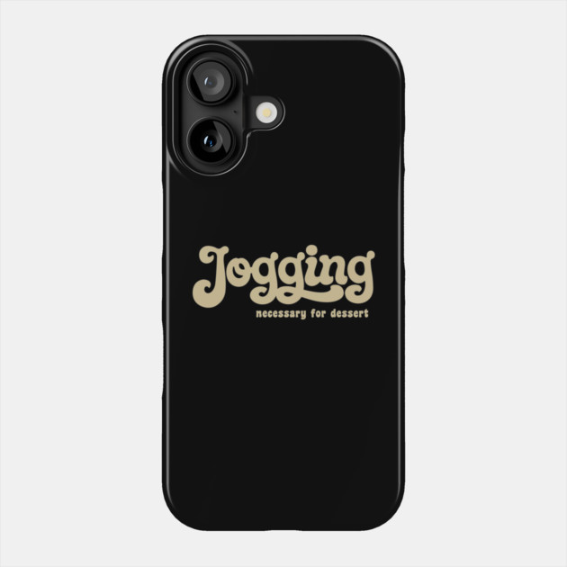 Jogging Necessary for Dessert Fitness Humor Phone Case by Anticorporati