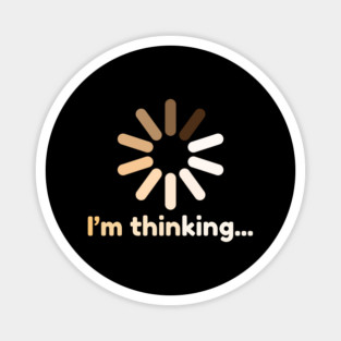 I'm Thinking Funny Buffering Icon Magnet