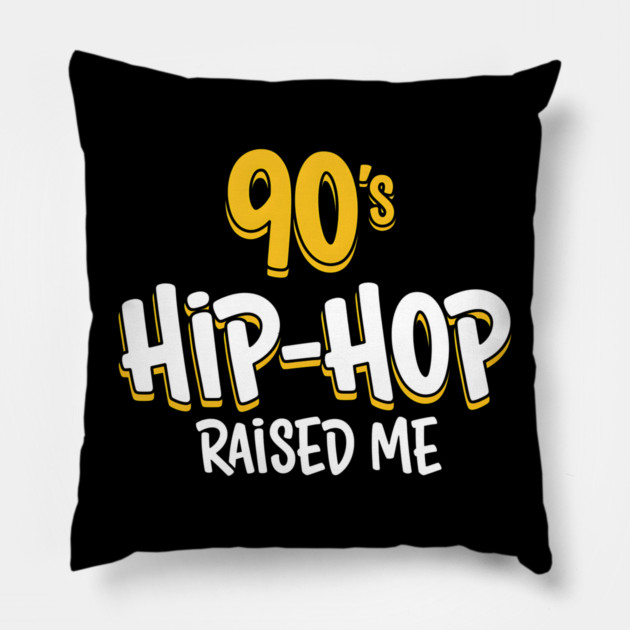 90s Hip-Hop Raised Me Pillow by UrbanLifeApparel