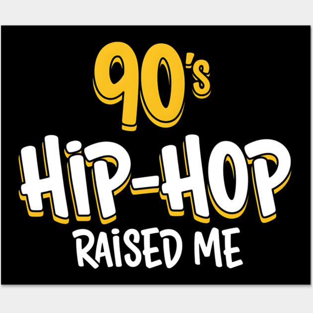 90s Hip-Hop Raised Me Wall Art by UrbanLifeApparel