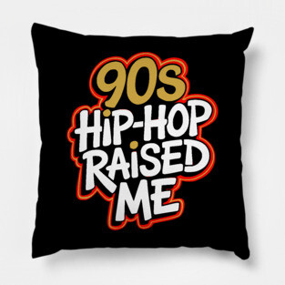 90s Hip-Hop Raised Me Pillow