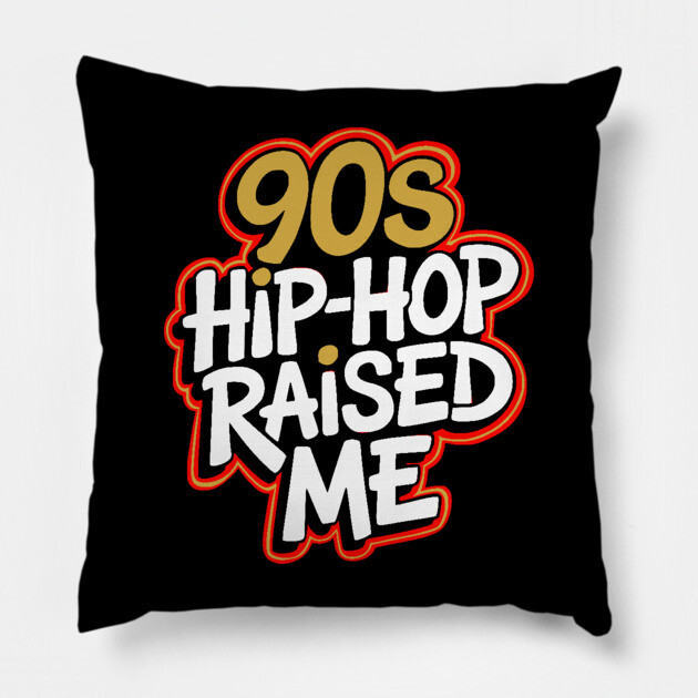 90s Hip-Hop Raised Me Pillow by UrbanLifeApparel
