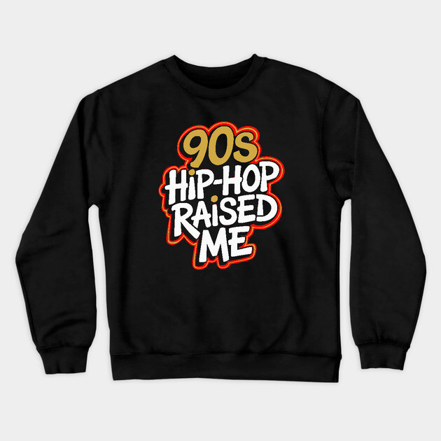 90s Hip-Hop Raised Me Crewneck Sweatshirt by UrbanLifeApparel