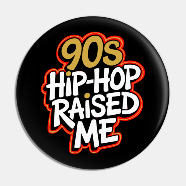 90s Hip-Hop Raised Me Pin by UrbanLifeApparel