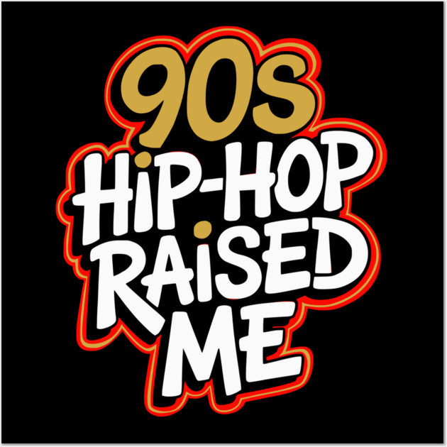 90s Hip-Hop Raised Me Wall Art by UrbanLifeApparel