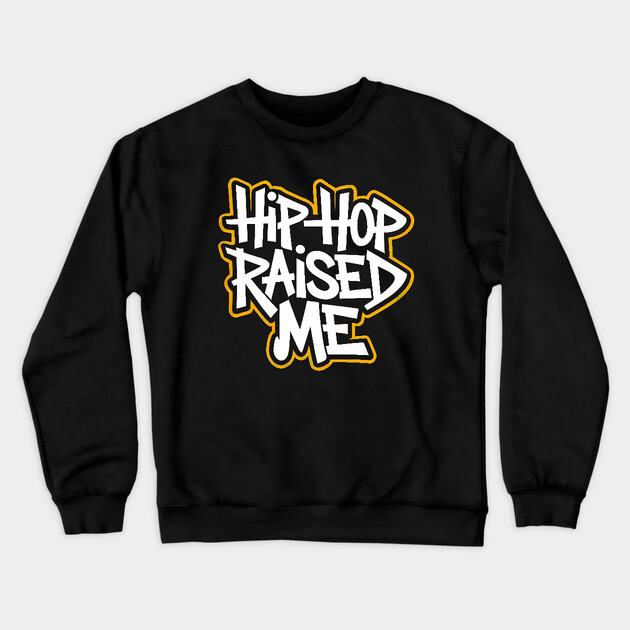Hip-Hop Raised Me Crewneck Sweatshirt by UrbanLifeApparel