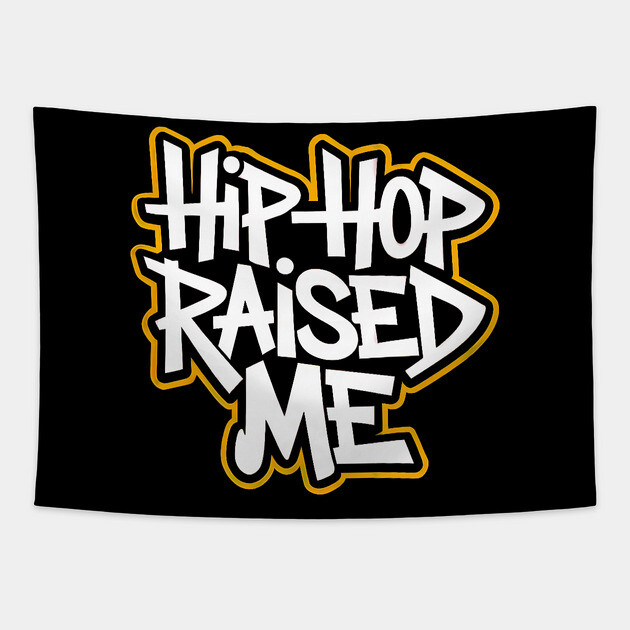 Hip-Hop Raised Me Tapestry by UrbanLifeApparel
