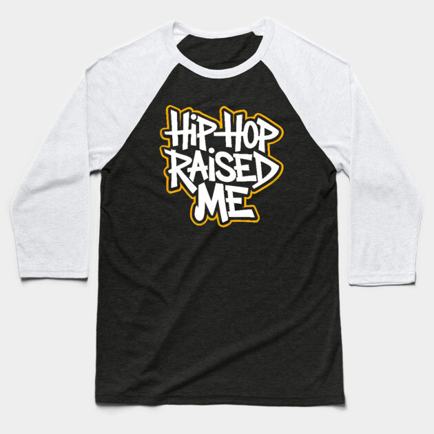Hip-Hop Raised Me Baseball T-Shirt by UrbanLifeApparel