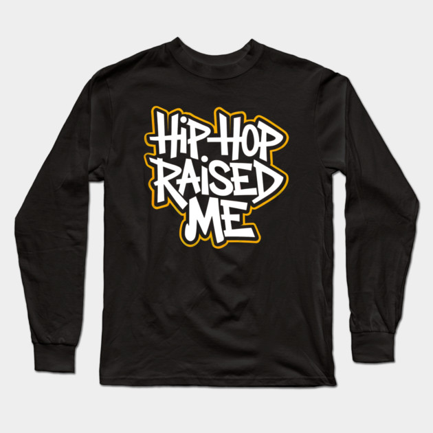 Hip-Hop Raised Me Long Sleeve T-Shirt by UrbanLifeApparel