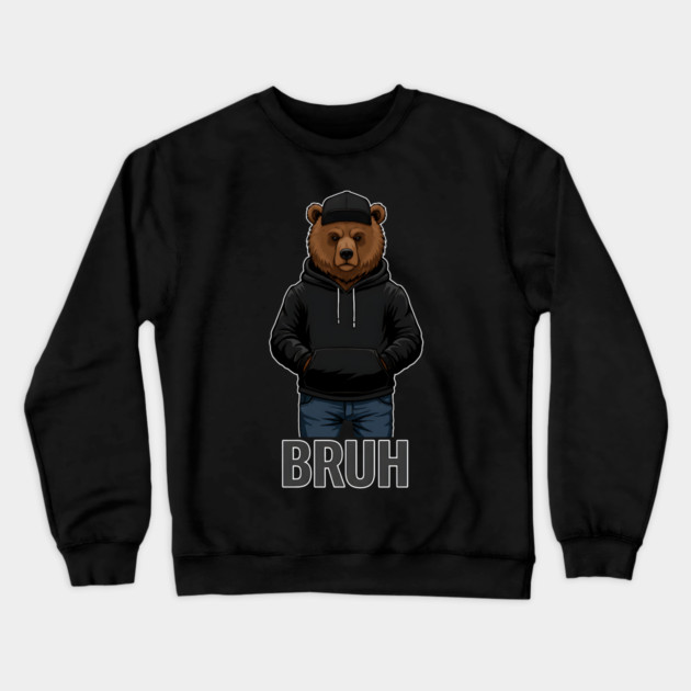 BRUH - Hip=Hop Bear Crewneck Sweatshirt by UrbanLifeApparel