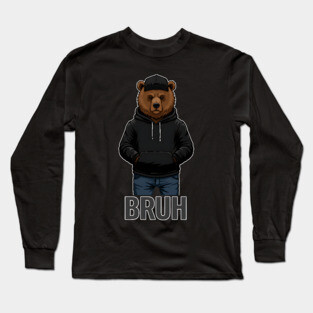 BRUH - Hip=Hop Bear Long Sleeve T-Shirt