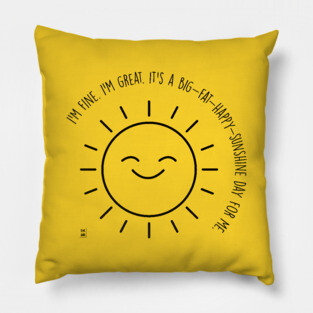 Big fat happy sunshine day Pillow