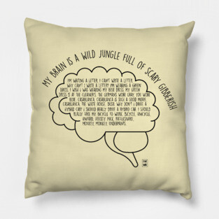 My brain is a wild jungle full of scary gibberish Pillow