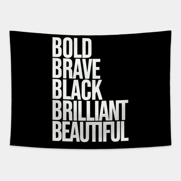 Bold Brave Black Brilliant Beautiful Tapestry by UrbanLifeApparel