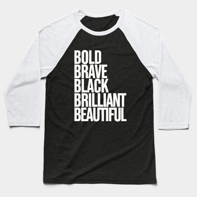 Bold Brave Black Brilliant Beautiful Baseball T-Shirt by UrbanLifeApparel