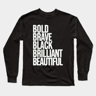 Bold Brave Black Brilliant Beautiful Long Sleeve T-Shirt