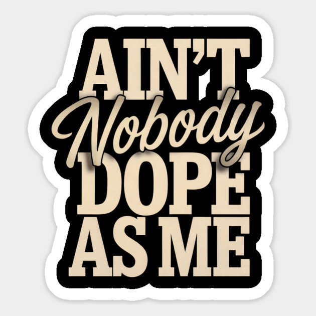 Ain't Nobody Dope As Me Magnet by UrbanLifeApparel