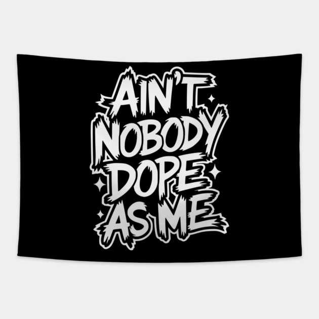 Ain't Nobody Dope As Me - Hip-hop Graffiti Tapestry by UrbanLifeApparel