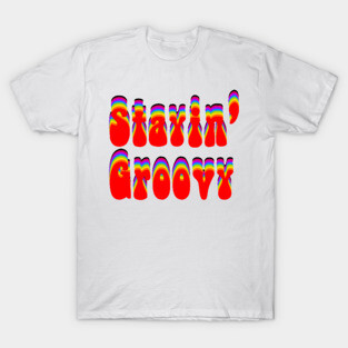 Stayin Groovy Word T-Shirt