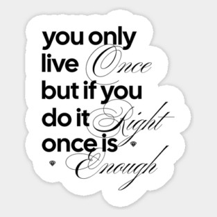 You Only Live Once Sticker