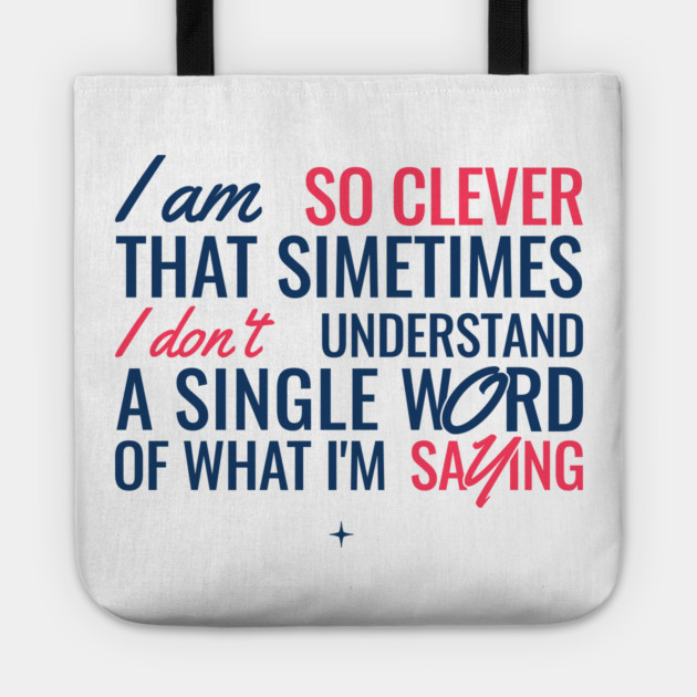 I Am So Clever Tote by Vinokurio