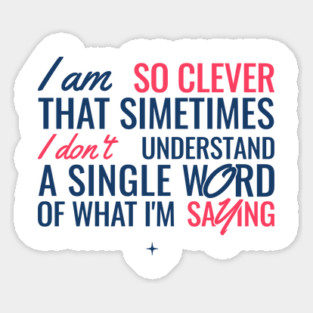 I Am So Clever Sticker
