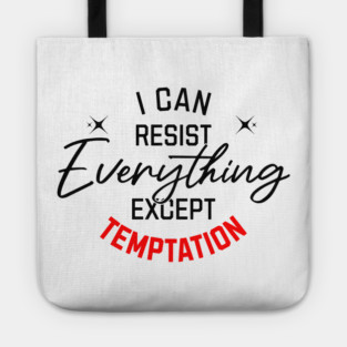 I can Resist Everything Tote
