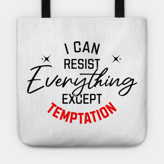 I can Resist Everything Tote by Vinokurio