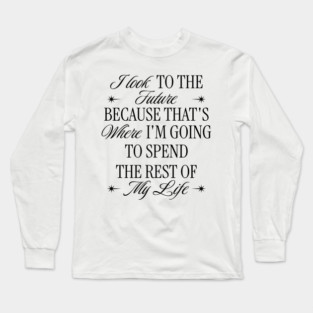 I Look To The Future Long Sleeve T-Shirt