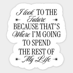 I Look To The Future Sticker