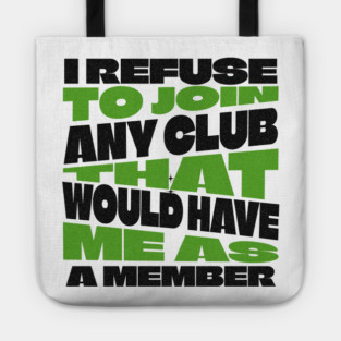 I Refuse To Join Any Club Tote