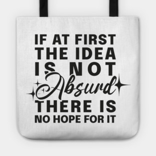 If At First Idea Is Not Absurd Tote