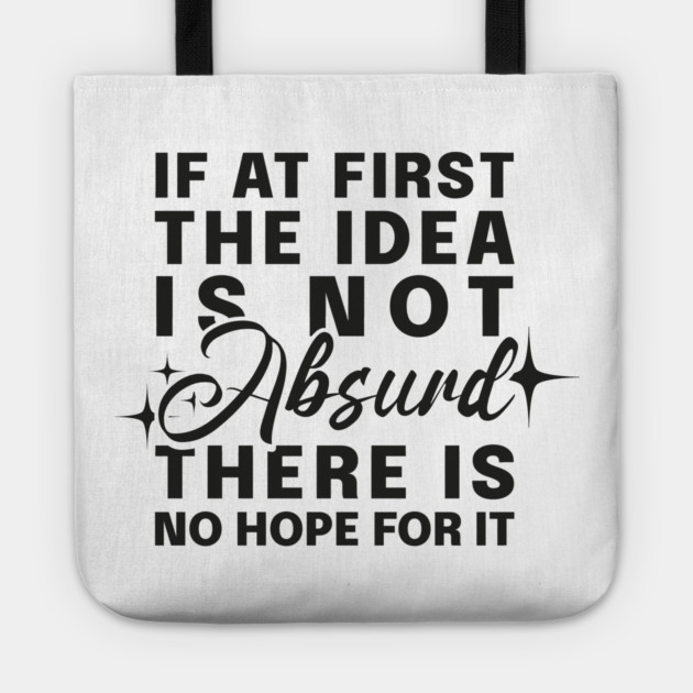 If At First Idea Is Not Absurd Tote by Vinokurio