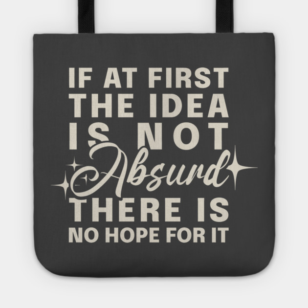 If At First Idea Is Not Absurd Tote by Vinokurio