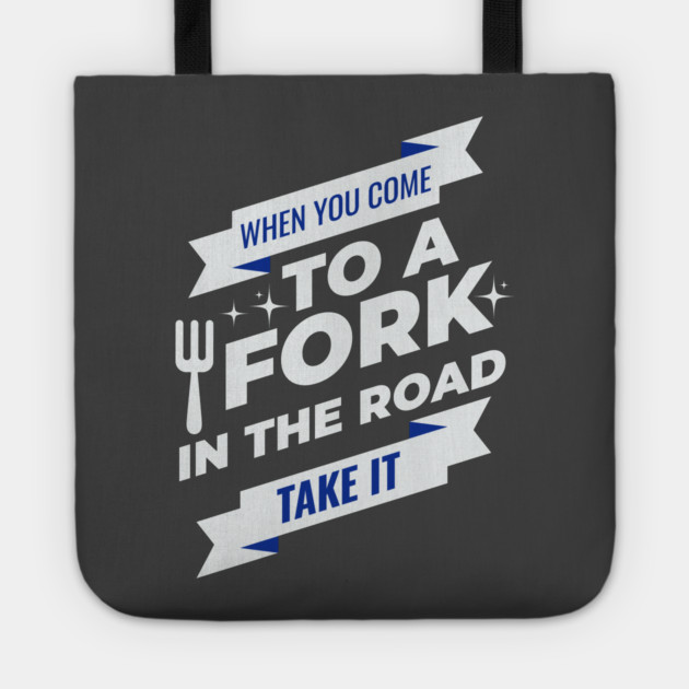 When You Come To A Fork In The Road Tote by Vinokurio