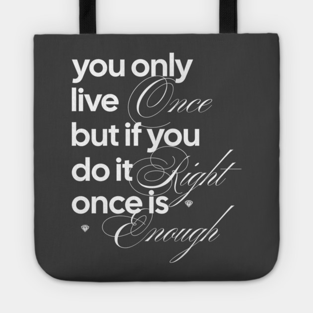 You Only Live Once Tote by Vinokurio
