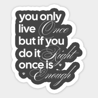 You Only Live Once Sticker