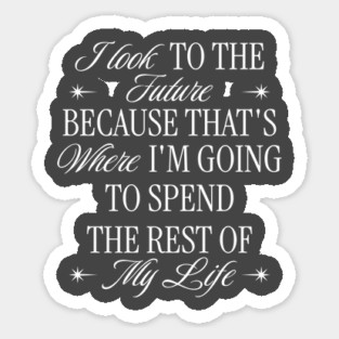 I Look To The Future Sticker