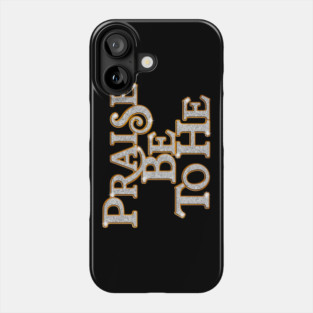Praise Be To He - Righteous Gemstones Phone Case
