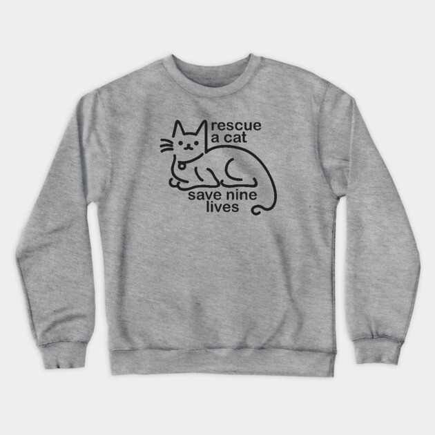 Rescue a Cat, Save Nine Lives Crewneck Sweatshirt by CKline