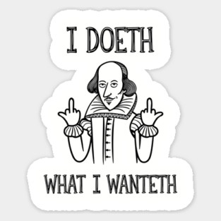 I Doeth What I Wanteth History Bookish Sarcasm Sticker