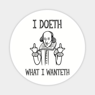I Doeth What I Wanteth History Bookish Sarcasm Magnet