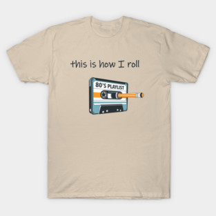 This Is How I Roll Retro Vintage Nostalgia 80's Vibes T-Shirt