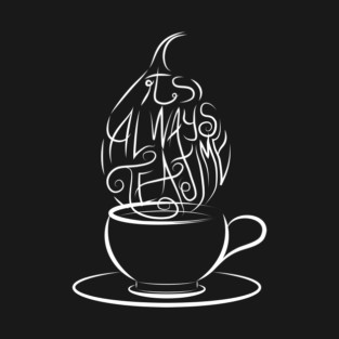 It's Always Tea Time (black background) T-Shirt