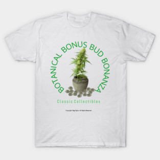 Botanical Bonus Bud Bonanza Classic Collectibles T-Shirt