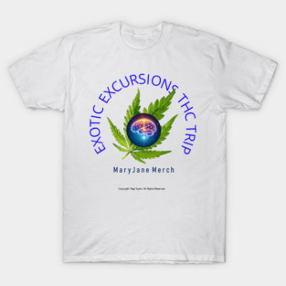 Exotic Excursions THC Trip - Mary Jane Merch T-Shirt