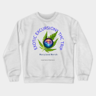Exotic Excursions THC Trip - Mary Jane Merch Crewneck Sweatshirt
