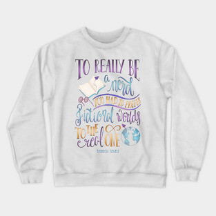 TO REALLY BE A NERD Crewneck Sweatshirt